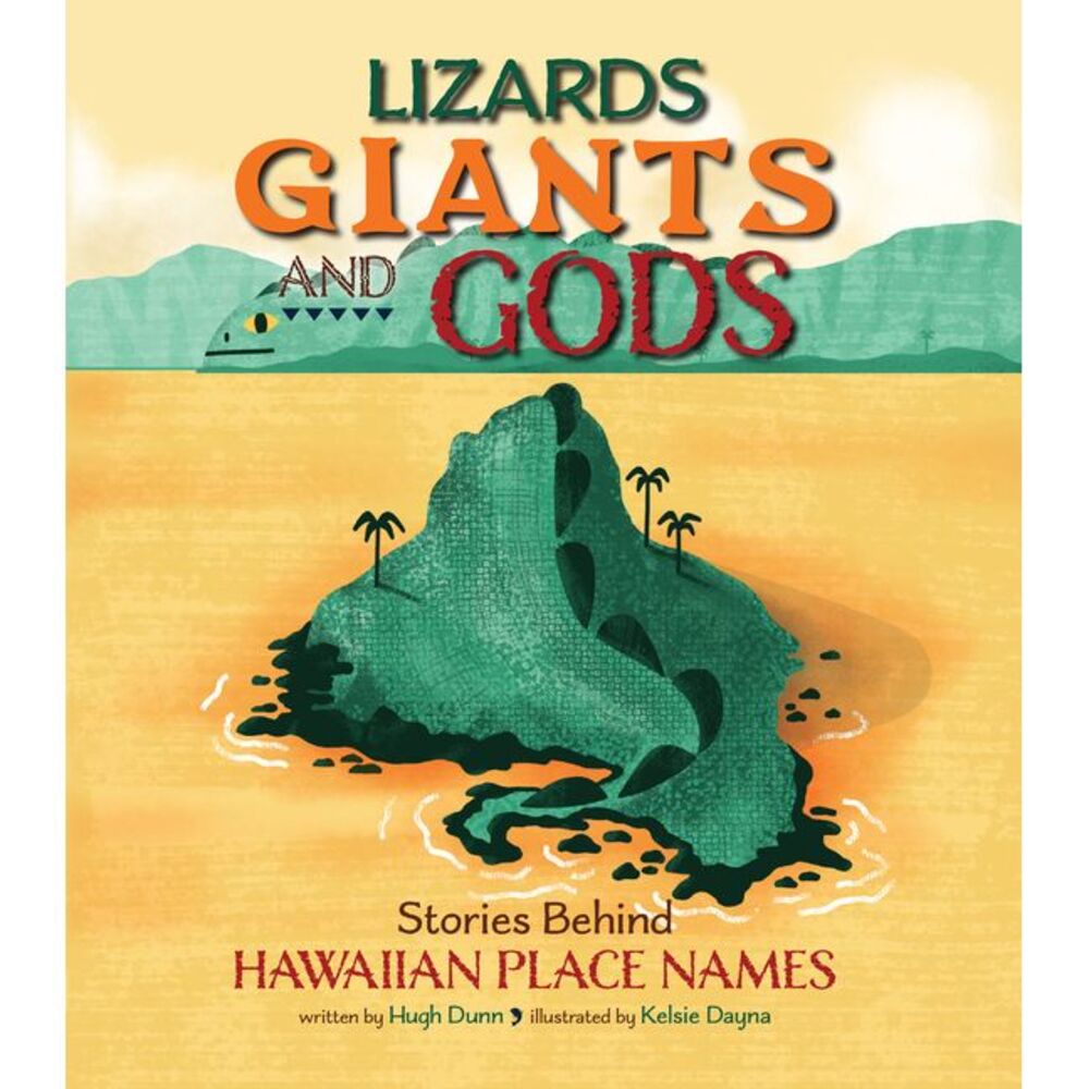 Lizards, Giants, and Gods: Stories Behind Hawaiian Place Names -- Hugh Dunn